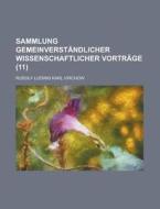 Sammlung Gemeinverstandlicher Wissenschaftlicher Vortrage (11) di Rudolf Ludwig Karl Virchow edito da General Books Llc