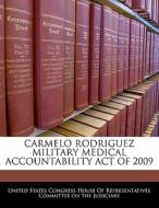 Carmelo Rodriguez Military Medical Accountability Act Of 2009 edito da Bibliogov