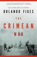The Crimean War: A History di Orlando Figes edito da PICADOR