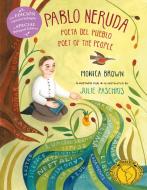 Pablo Neruda: Poet of the People (Bilingual Edition) di Monica Brown edito da HENRY HOLT