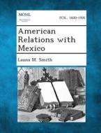 American Relations with Mexico di Launa M. Smith edito da Gale, Making of Modern Law