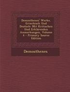 Demosthenes' Werke, Griechisch Und Deutsch: Mit Kritischen Und Erklarenden Anmerkungen, Volume 4 di Demosthenes edito da Nabu Press