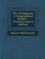 Philippines: A Geographical Reader di Samuel MacClintock edito da Nabu Press