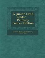A Junior Latin Reader di Frederick Warren Sanford, Harry Fletcher Scott edito da Nabu Press