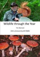 Wildlife Through the Year di Tim Sharrock edito da Lulu.com