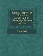 Rome, Naples Et Florence, Volumes 1-2 di Stendhal edito da Nabu Press