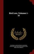 Bird Lore, Volumes 1-15 edito da Andesite Press