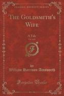 The Goldsmith's Wife, Vol. 1 Of 3 di William Harrison Ainsworth edito da Forgotten Books