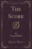 The Score (classic Reprint) di Lucas Malet edito da Forgotten Books