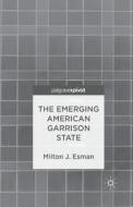The Emerging American Garrison State di Milton J. Esman edito da Palgrave Macmillan US