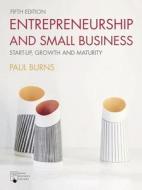 Entrepreneurship and Small Business: Start-Up, Growth and Maturity di Paul Burns edito da RED GLOBE PR