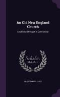 An Old New England Church di Frank Samuel Child edito da Palala Press