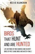 Birds That Hunt and Are Hunted di Neltje Blanchan edito da Left Of Brain Onboarding Pty Ltd