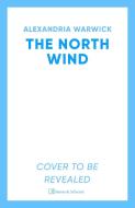 The North Wind di Alexandria Warwick edito da Simon & Schuster Ltd