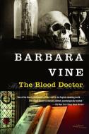 The Blood Doctor di Barbara Vine edito da VINTAGE