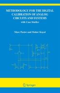 Methodology for the Digital Calibration of Analog Circuits and Systems: With Case Studies di Marc Pastre, Maher Kayal edito da SPRINGER NATURE