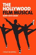The Hollywood Film Musical di Barry Keith Grant edito da Wiley-Blackwell