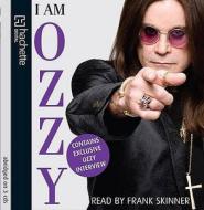 I Am Ozzy di Ozzy Osbourne edito da Little, Brown Book Group