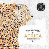 Vive Le Color! Africa (Adult Coloring Book): Color In; De-Stress (72 Tear-Out Pages) di Abrams Noterie, Original French Edition by Marabout edito da ABRAMS