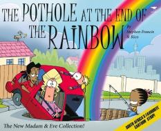 The pothole at the end of the rainbow di Stephen Francis, Rico Schacherl edito da Jacana Media (Pty) Ltd