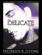 The Delicate Ones di Frederick B. Fetting edito da AuthorHouse
