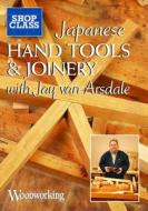 Japanese Joinery 101 di Jay Van Arsdale edito da Popular Woodworking Books