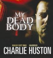 My Dead Body di Charlie Huston edito da Blackstone Audiobooks