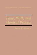 Time, Will, and Mental Process di Jason W. Brown edito da Springer US