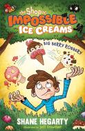 The Shop Of Impossible Ice Creams: Big Berry Robbery di Shane Hegarty edito da Hachette Children's Group