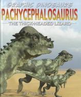 Pachycephalosaurus: The Thick-Headed Lizard di Rob Shone edito da PowerKids Press