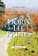 The Doris Lee Raines Story: Dorisleeraines di The Doris Lee Raines edito da AUTHORHOUSE
