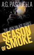 Season of Smoke di A. G. Pasquella edito da DUNDURN PR LTD