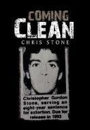 Coming Clean di Chris Stone edito da Xlibris Corporation