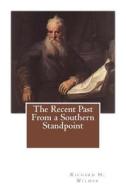 The Recent Past from a Southern Standpoint: Reminiscences of a Grandfather di Richard H. Wilmer edito da Createspace