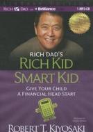 Rich Dad's Rich Kid Smart Kid: Give Your Child a Financial Head Start di Robert T. Kiyosaki edito da Rich Dad on Brilliance Audio
