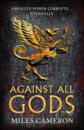 Against All Gods di Miles Cameron edito da Orion Publishing Co