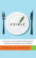 Edible: An Adventure Into the World of Eating Insects and the Last Great Hope to Save the Planet di Daniella Martin edito da BRILLIANCE AUDIO