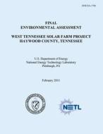 Final Environmental Assessment - West Tennessee Solar Farm Project, Haywood County, Tennessee (Doe/EA-1706) di U. S. Department of Energy, National Energy Technology Laboratory edito da Createspace