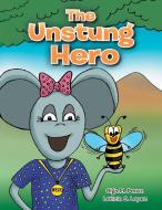 The Unstung Hero di Olga M. Perez edito da Xlibris