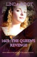 1603: The Queen's Revenge: The Midwife's Secret III di Linda Root edito da Createspace