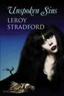 Unspoken Sins di Leroy Stradford edito da Createspace