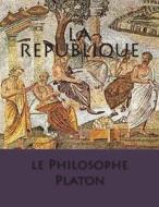 La Republique di M. Le Philosophe Platon edito da Createspace