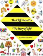 The Cliff Notes for the Story of Life di Adrienne Kleinschmidt edito da Createspace