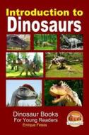 Introduction to Dinosaurs di Enrique Fiesta, John Davidson edito da Createspace