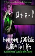 Horror Addicts Guide to Life di Emerian Rich, Chantal Boudreau, Jeff Carlson edito da Createspace