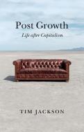 Post Growth di Tim Jackson edito da Polity Press