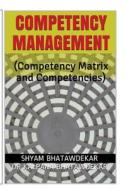 Competency Management (Competency Matrix and Competencies) di Shyam Bhatawdekar, Dr Kalpana Bhatawdekar edito da Createspace