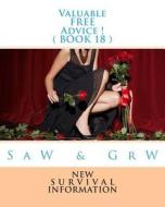 Valuable Free Advice ! ( Book 18 ): New S U R V I V A L Information di S. A. W, G. R. W edito da Createspace