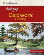 Exploring the Delaware Colony di Lori Mcmanus edito da CAPSTONE PR