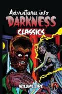 Adventures Into Darkness Classics: Volume One di Alex Toth edito da Createspace